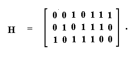 [H = matrix { 0010111, 0101110, 1011100}]